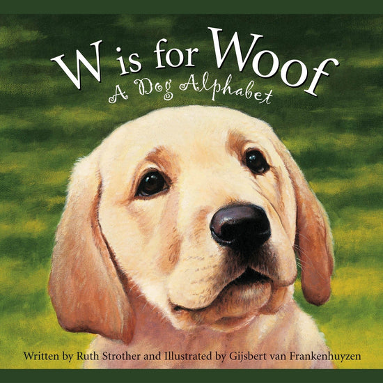 W Is for Woof: A Dog Alphabet