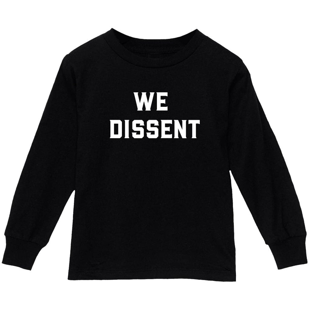 We Dissent Toddler Long Sleeve Shirt